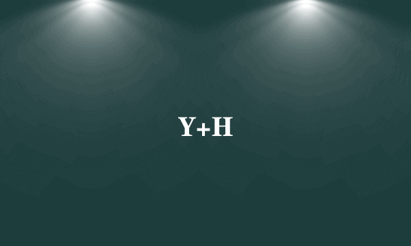 Y+H