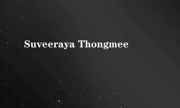 Suveeraya Thongmee