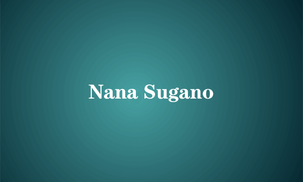 Nana Sugano