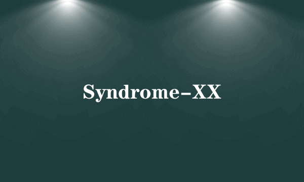 Syndrome-XX