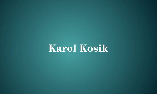 Karol Kosik