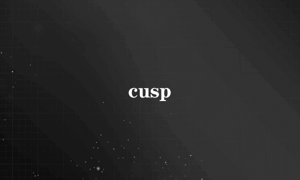 cusp