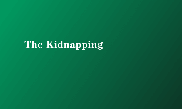 The Kidnapping