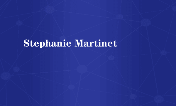 Stephanie Martinet