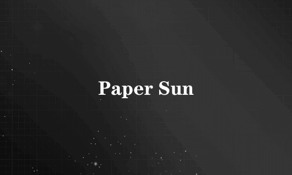 Paper Sun