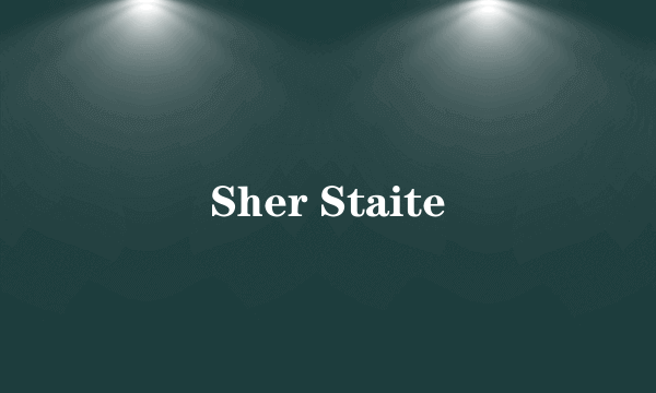 Sher Staite