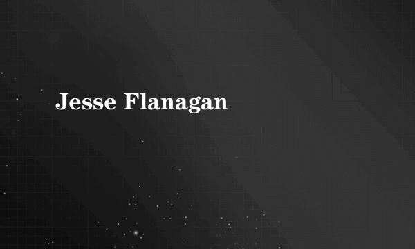 Jesse Flanagan