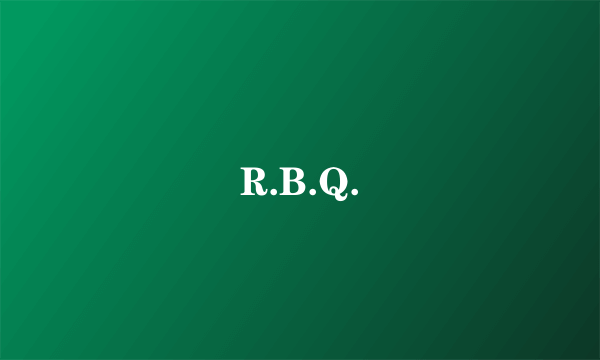 R.B.Q.