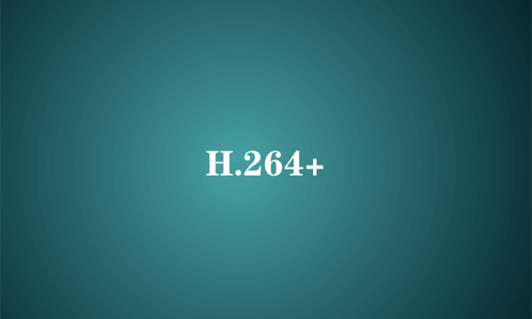 H.264+