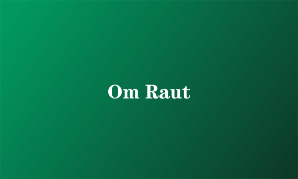 Om Raut