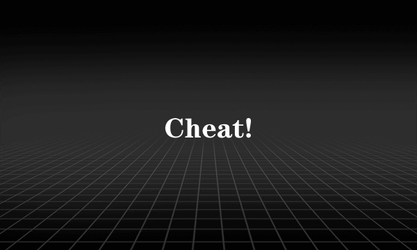 Cheat!