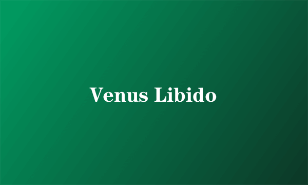 Venus Libido