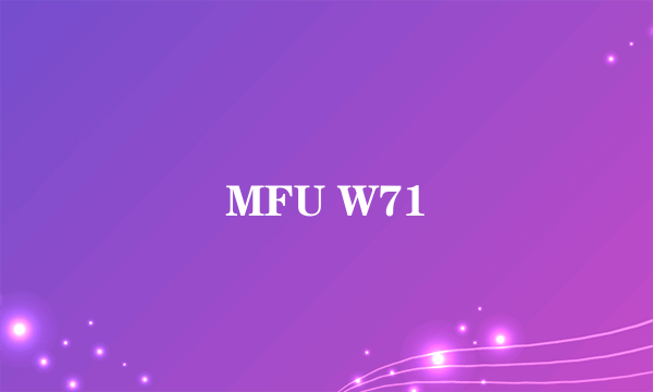 MFU W71