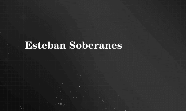 Esteban Soberanes