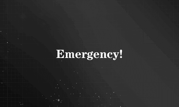 Emergency!