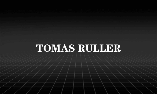 TOMAS RULLER