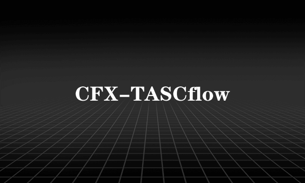 CFX-TASCflow