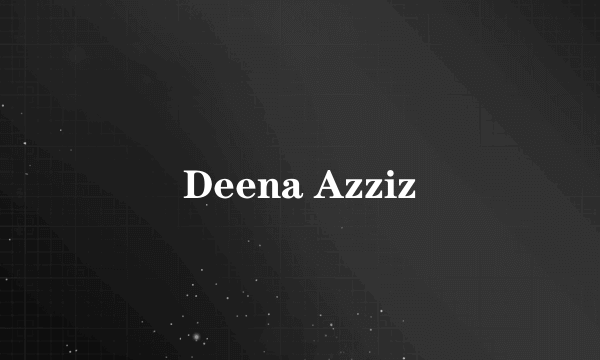 Deena Azziz