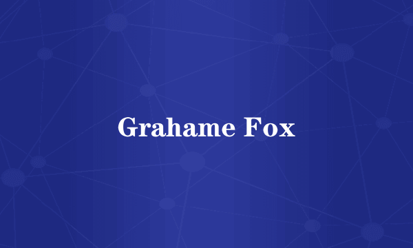 Grahame Fox