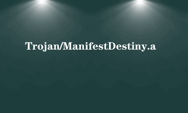 Trojan/ManifestDestiny.a