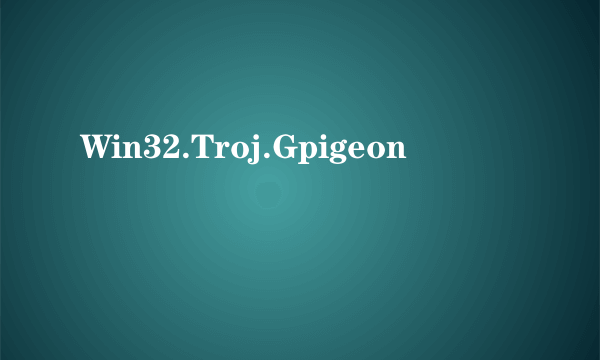 Win32.Troj.Gpigeon