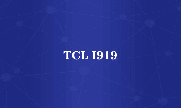 TCL I919