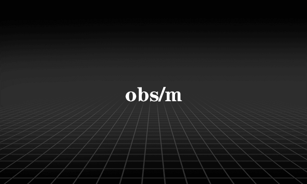 obs/m