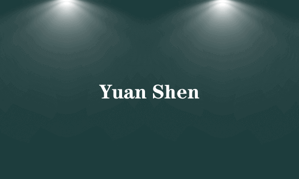 Yuan Shen