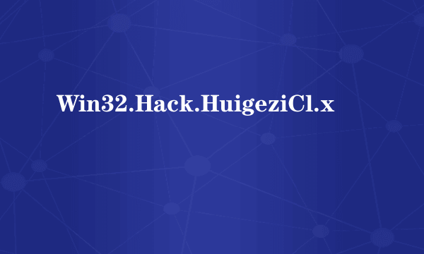 Win32.Hack.HuigeziCl.x