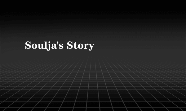 Soulja's Story