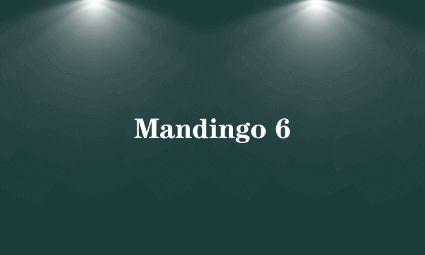 Mandingo 6