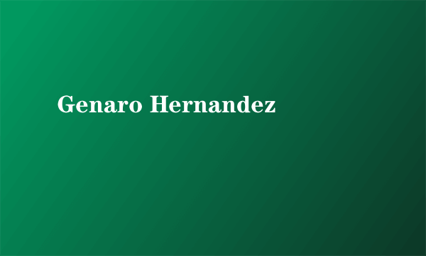 Genaro Hernandez