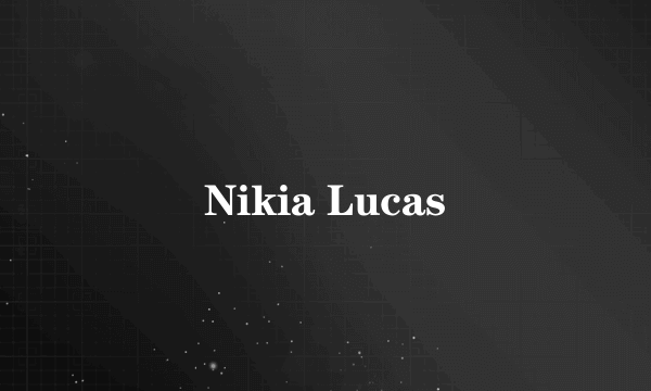 Nikia Lucas