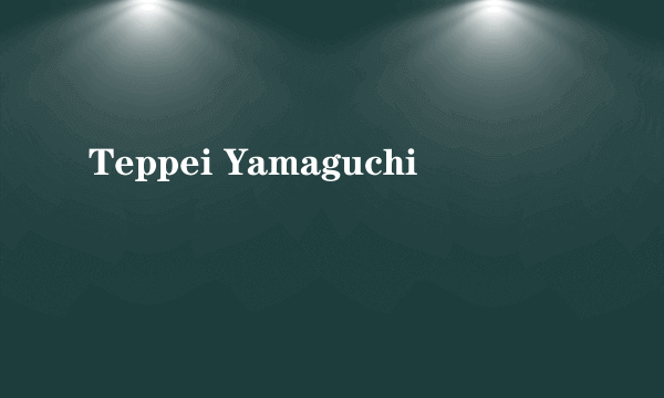 Teppei Yamaguchi