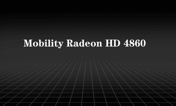 Mobility Radeon HD 4860