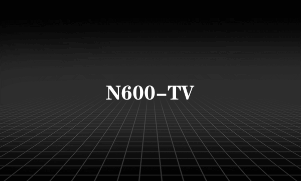 N600-TV