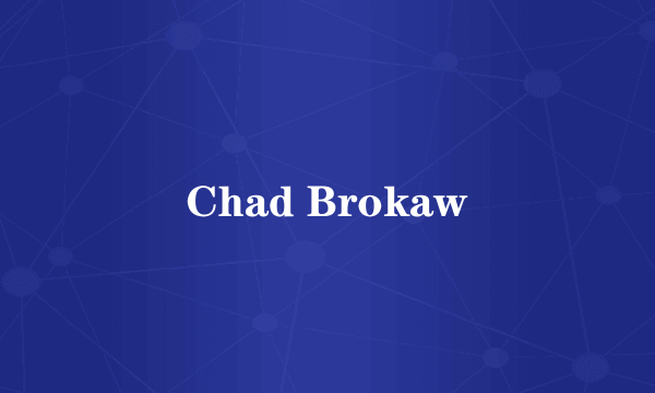 Chad Brokaw