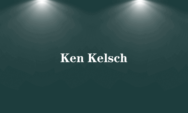 Ken Kelsch