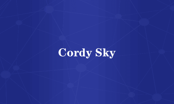 Cordy Sky