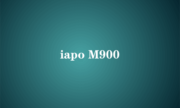 iapo M900