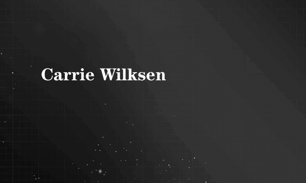 Carrie Wilksen