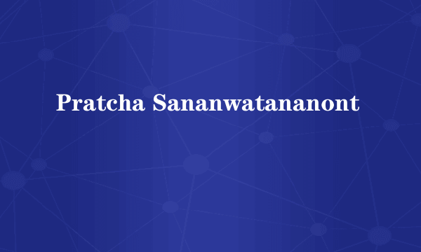 Pratcha Sananwatananont