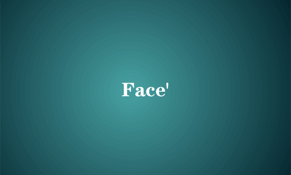 Face'