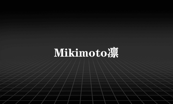 Mikimoto凛