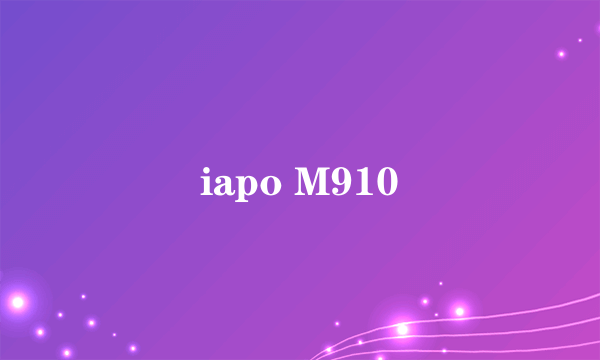 iapo M910