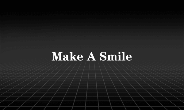 Make A Smile