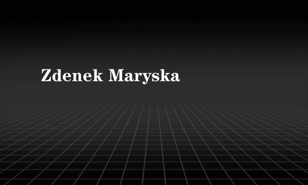 Zdenek Maryska