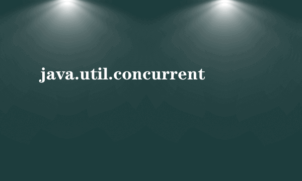 java.util.concurrent