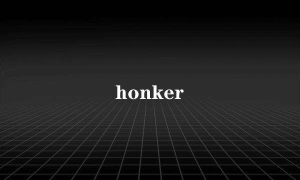 honker