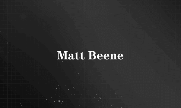 Matt Beene